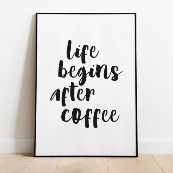 Poster - Life begins after coffee