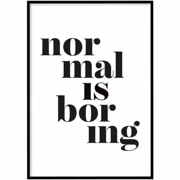 Poster - Normal is boring