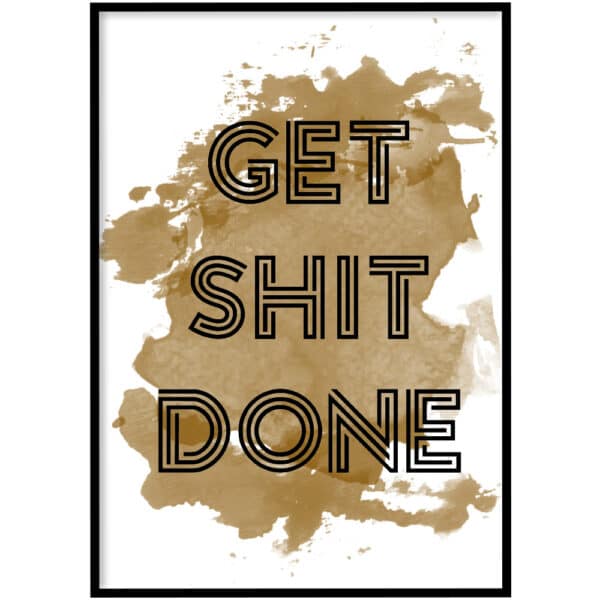 Poster - Get shit done