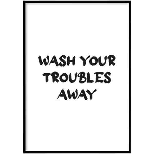 Poster - Wash troubles away